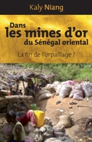 Dans les mines d'or du Sénégal oriental: La fin de l'orpaillage ? 2296998593 Book Cover