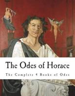 The Odes of Horace: The Complete 4 Books of Odes 1722333480 Book Cover