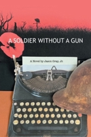 A Soldier Without a Gun B0CRG3496B Book Cover