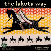 The Lakota Way 2023 Wall Calendar: Native American Wisdom on Ethics and Character | 12" x 24" Open | Amber Lotus Publishing 1631368834 Book Cover