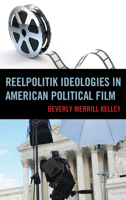 Reelpolitik Ideologies in American Political Film 0739172077 Book Cover