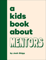A Kids Book About Mentors 0241794935 Book Cover