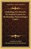 Ontledinge Des Mossels, En Ontleed-Genees-En Heelkundige Waarnemingen (1684) 1166015351 Book Cover