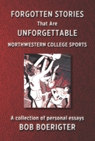 Forgotten Stories That Are Unforgettable: Northwestern College Sports B09BGHZ1CN Book Cover