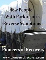 Pioneers of Recovery: How People with Parkinson's Disease Reversed Their Symptoms 0981976735 Book Cover