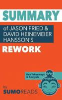 Summary of Jason Fried and David Heinemeier Hansson's Rework: Key Takeaways & Analysis 1548708887 Book Cover