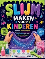 SLIJM MAKEN VOOR KINDEREN: Recepten, wetenschappelijke geheimen en creatieve ideeën Experimenten voor jonge slijmwetenschappers van 8 jaar (Dutch Edition) B0H7SLV39M Book Cover