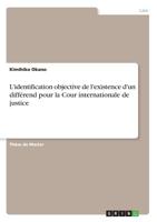 L'identification objective de l'existence d'un différend pour la Cour internationale de justice (French Edition) 3668954046 Book Cover