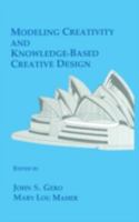 Modeling Creativity and Knowledge-Based Creative Design 0805811532 Book Cover