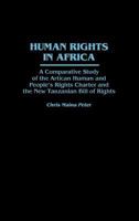 Human Rights in Africa: A Comparative Study of the African Human and People's Rights Charter and the New Tanzanian Bill of Rights (Studies in Human Rights) 0313268630 Book Cover