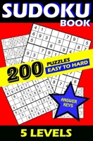 Sudoku book 200 puzzles, Easy to Hard, 5 levels, Answer Keys 1089485743 Book Cover