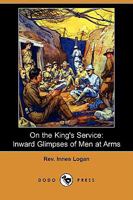 On the King's Service Inward Glimpses of Men at Arms 0548784744 Book Cover