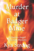Murder at Badger Mine: A Harriet Angel Victorian Mystery B093RV4XM6 Book Cover