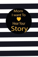 mom I want to hear your story: A guided journal to tell me your memories,keepsake questions.This is a great gift to mom,grandma,nana,aunt and auntie ... to share their early life on like Birthday 1672574072 Book Cover