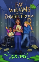 Fay Williams and the Zombie Frogs B0DXVXBVKG Book Cover