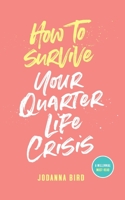 How to Survive Your Quarter-Life Crisis 1999371704 Book Cover