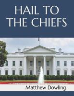 Hail to the Chiefs: No Fluff, All Fun Presidential Fact Book 1727674871 Book Cover