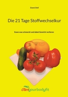 Die 21 Tage Stoffwechselkur: Essen was schmeckt und dabei Gewicht verlieren (German Edition) 3758323088 Book Cover