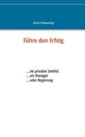 Führe den Erfolg: ... im privaten Umfeld ... als Manager ... oder Regierung 3752831634 Book Cover