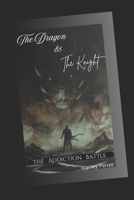 The Dragon & The Knight: The Addiction Battle B0DVD6WYMT Book Cover