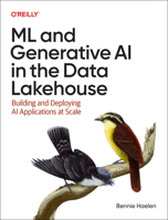 ML and Generative AI in the Data Lakehouse: Building and Deploying AI Applications at Scale 1098178491 Book Cover