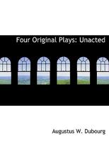 Four Original Plays: 124109943X Book Cover