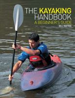 The Kayaking Handbook: A Beginner's Guide 1845432967 Book Cover