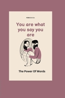 You are what you say you are: The power of words B0CTXDHF9J Book Cover