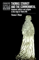 Thomas Starkey and the Commonwealth: Humanist Politics and Religion in the Reign of Henry VIII 0521521289 Book Cover