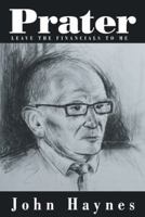 Prater : Leave The Financials to Me 1481789511 Book Cover