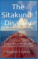 The Sitakund Disaster: A story of fire and explosions in the English Channel in 1968 B0GXV79Y9P Book Cover