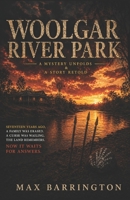 Woolgar River Park: A Mystery Unfolds - A Story Retold B0DR5YMWVV Book Cover