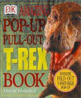 Amazing Pop-Up Pull-Out T-Rex Book 0789479443 Book Cover