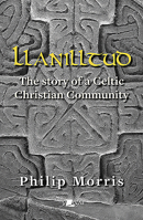 Llanilltud: The Story of a Celtic Christian Community 1784617539 Book Cover