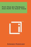 Post-War Sex Problems and How to Solve Them 1258141221 Book Cover