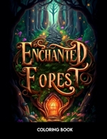 Enchanted Forest Coloring Book: enchanted animals: Explore a magical forest of mystical animals such as fairies, elves, dragons, phoenixes and many ... unique designs for adult relaxation. B0CT5N8VQ6 Book Cover