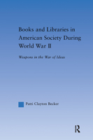 Books and Libraries in American Society during World War II: Weapons in the War of Ideas (Studies in American Popular History and Culture) 0415653681 Book Cover