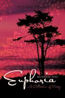 Ascending Into Euphoria: A Collection of Poetry 1426966911 Book Cover