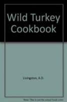 Wild Turkey Cookbook (A. D. Livingston Cookbook) 0811730972 Book Cover