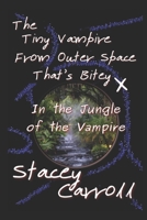 The Tiny Vampire From Outer Space That’s Bitey X: In the Jungle of the Vampire B0BCSFF45Q Book Cover