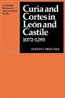 Curia and Cortes in Le�n and Castile 1072-1295 052113532X Book Cover