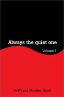 Always the Quiet One: Volume I 0595223443 Book Cover