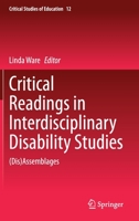 Critical Readings in Interdisciplinary Disability Studies: (Dis)Assemblages (Critical Studies of Education) 3030353079 Book Cover