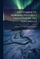 Aktstykker Til Nordens Historie I Grevefeidens Tid, Volumes 1-2 128762362X Book Cover