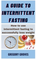 A Guide To Intermittent Fasting B0FLB24XTZ Book Cover