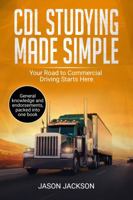 Cdl Studying Made Simple : Your Road to Commercial Driving Starts Here 1734479205 Book Cover
