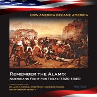 Remember the Alamo: Americans Fight for Texas 1422224023 Book Cover