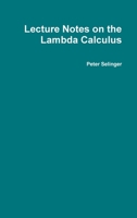 Lecture Notes on the Lambda Calculus 0359158854 Book Cover