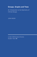 Groups, Graphs and Trees: An Introduction to the Geometry of Infinite Groups 0521719771 Book Cover