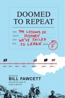Doomed to Repeat: The Lessons of History We've Failed to Learn 0062069063 Book Cover